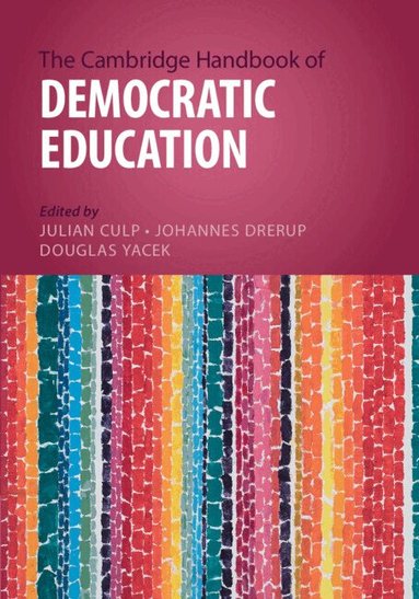 Julian Culp, Johannes Drerup, Douglas Yacek - The Cambridge Handbook of Democratic Education, Häftad
