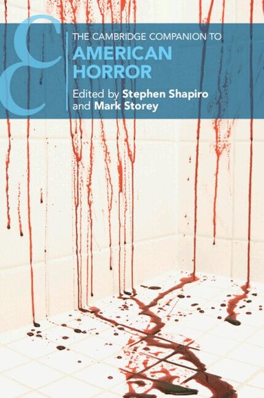 Stephen Shapiro, Mark Storey - The Cambridge Companion to American Horror, Häftad