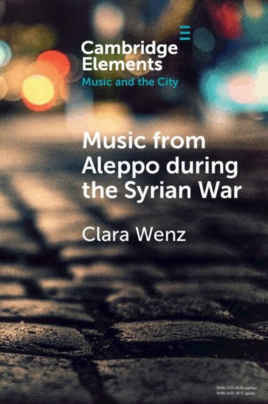 Clara Wenz - Music from Aleppo during the Syrian War, Häftad