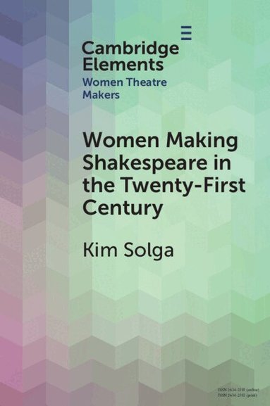 Kim Solga - Women Making Shakespeare in the Twenty-First Century, Häftad