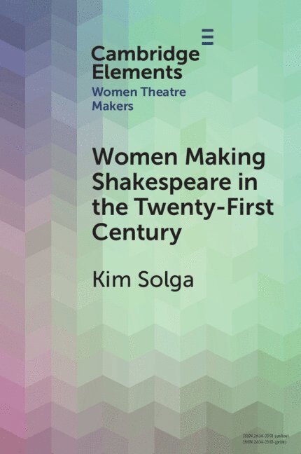 Women Making Shakespeare in the Twenty-First Century 1