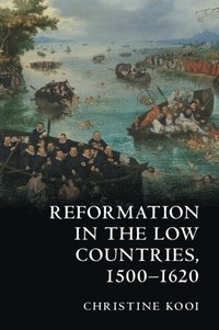 bokomslag Reformation in the Low Countries, 1500-1620