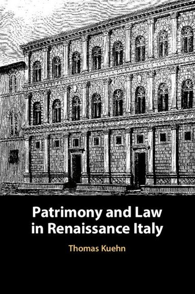 Thomas Kuehn - Patrimony and Law in Renaissance Italy, Häftad