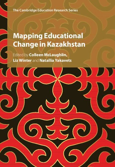 Colleen McLaughlin, Liz Winter, Natallia Yakavets - Mapping Educational Change in Kazakhstan, Häftad