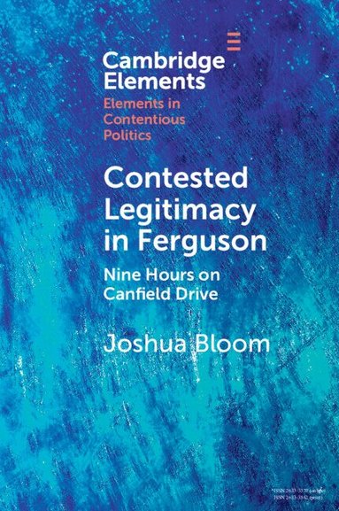 Joshua Bloom - Contested Legitimacy in Ferguson, Häftad
