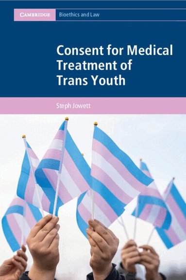 Steph Jowett - Consent for Medical Treatment of Trans Youth, Häftad