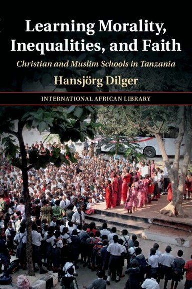 Hansjörg Dilger - Learning Morality, Inequalities, and Faith, Häftad