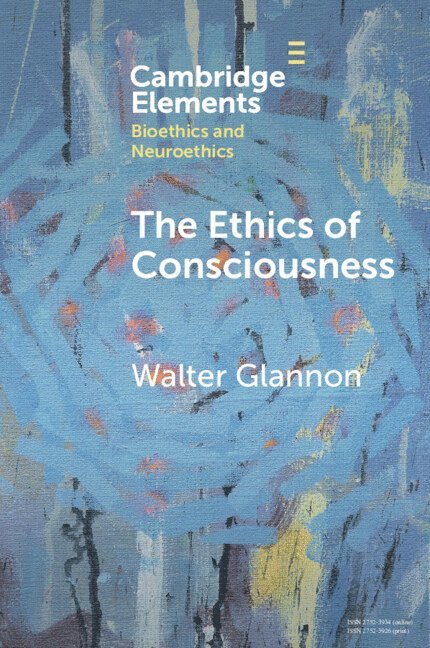 Walter Glannon, Walter (University of Calgary) Glannon - Ethics of Consciousness, Häftad
