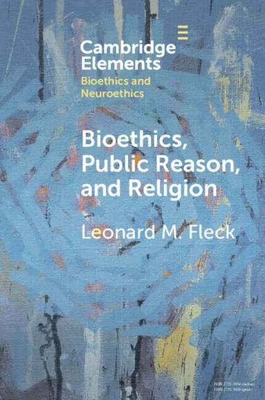 Leonard M. Fleck - Bioethics, Public Reason, and Religion, Häftad