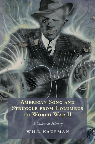 Will Kaufman - American Song and Struggle from Columbus to World War 2, Häftad