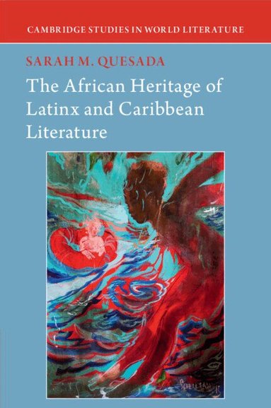Sarah M. Quesada - The African Heritage of Latinx and Caribbean Literature, Häftad
