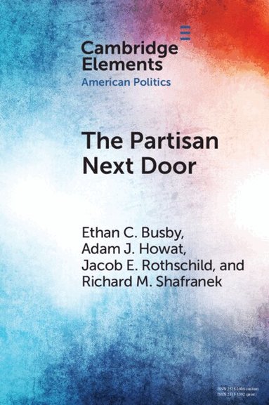 Ethan C. Busby, Adam J. Howat, Jacob E. Rothschild, Richard M. Shafranek - The Partisan Next Door, Häftad