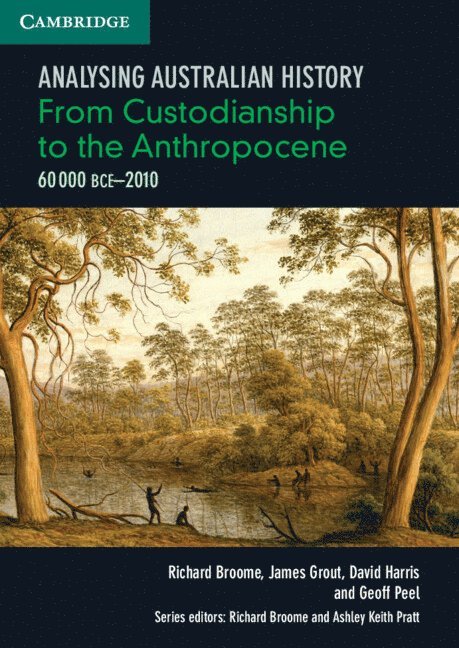 Analysing Australian History: From Custodianship to the Anthropocene (60,000 BCE-2010) 1