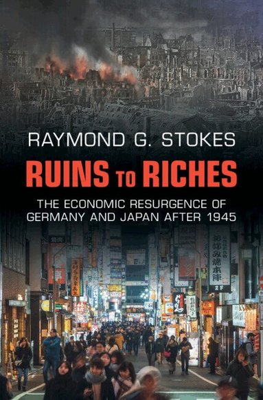 Raymond G. Stokes - Ruins to Riches, Häftad