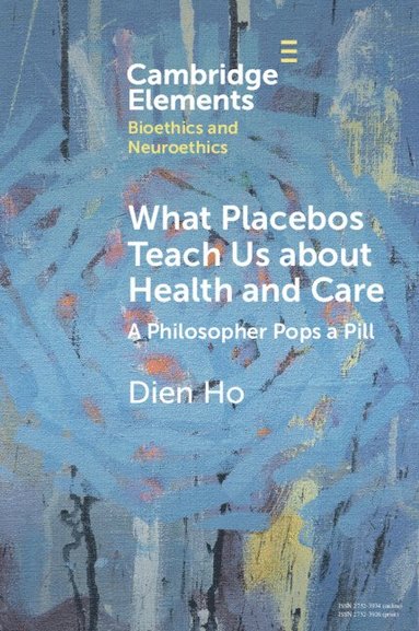 bokomslag What Placebos Teach Us about Health and Care
