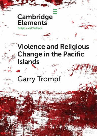 Garry Trompf - Violence and Religious Change in the Pacific Islands, Häftad