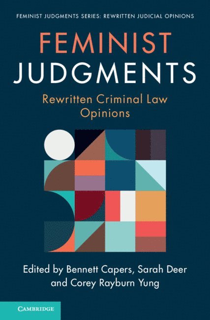 Feminist Judgments: Rewritten Criminal Law Opinions 1