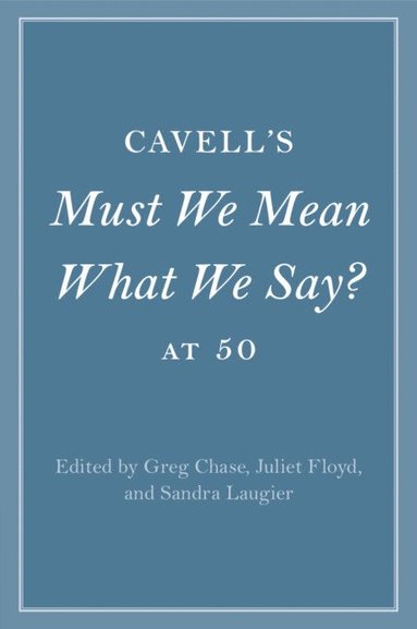 bokomslag Cavell's Must We Mean What We Say? at 50