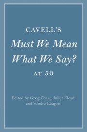 Cavell's Must We Mean What We Say? at 50 1