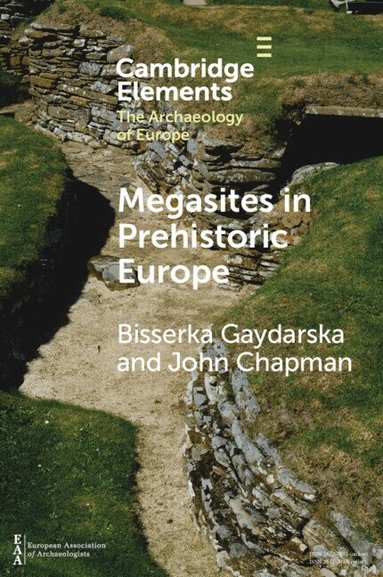 Bisserka Gaydarska, John Chapman - Megasites in Prehistoric Europe, Häftad