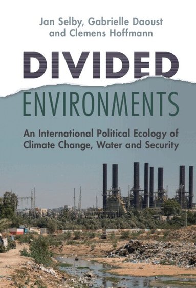 Jan Selby, Gabrielle Daoust, Clemens Hoffmann - Divided Environments, Inbunden
