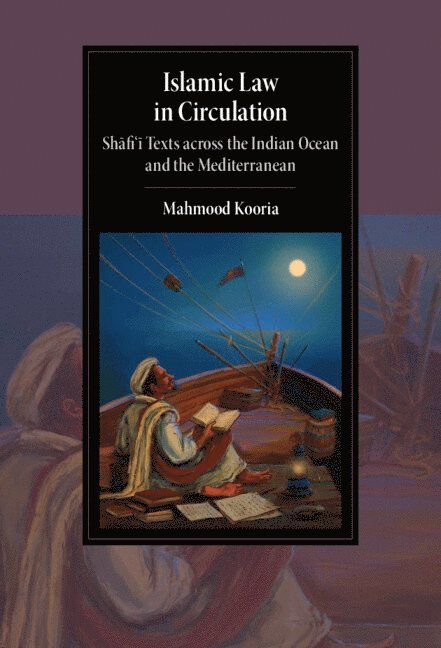 Mahmood Kooria - Islamic Law in Circulation, Inbunden