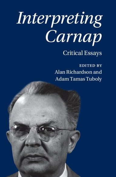 Alan Richardson, Adam Tamas Tuboly - Interpreting Carnap, Inbunden