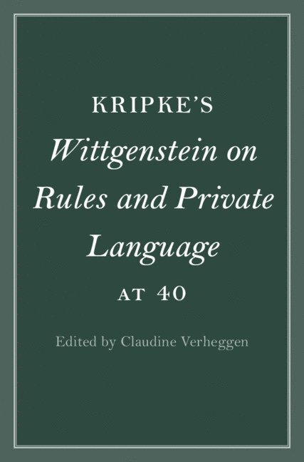 Claudine Verheggen, Toronto) Verheggen, Claudine (York University - Kripke's Wittgenstein on Rules and Private Language at 40, Inbunden
