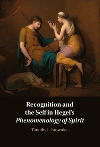 bokomslag Recognition and the Self in Hegel's Phenomenology of Spirit