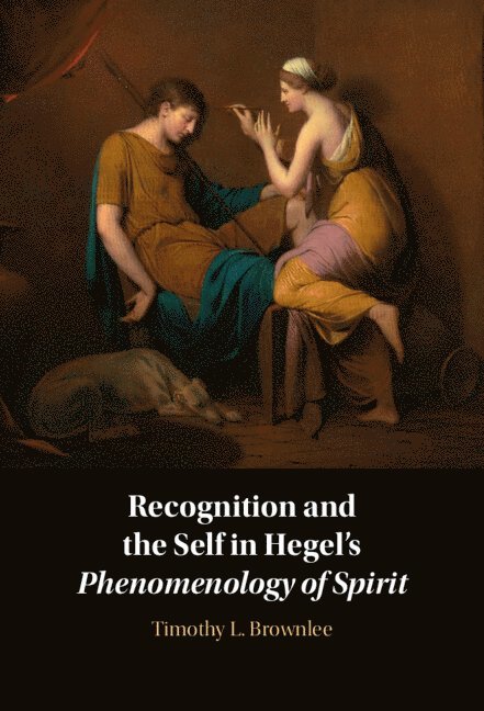 Recognition and the Self in Hegel's Phenomenology of Spirit 1