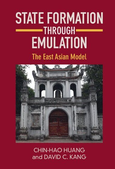 Chin-Hao Huang, David C. Kang - State Formation through Emulation, Inbunden