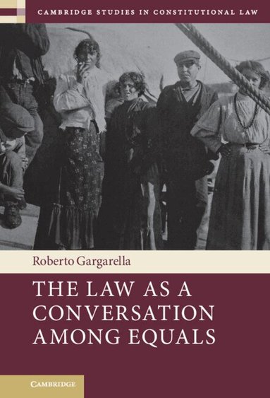 Roberto Gargarella - The Law As a Conversation among Equals, Inbunden