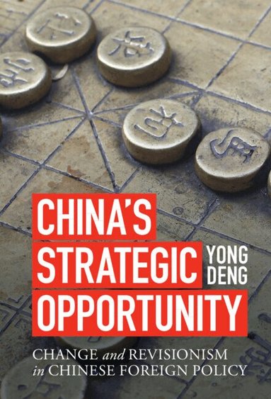 Yong Deng - China's Strategic Opportunity, Inbunden