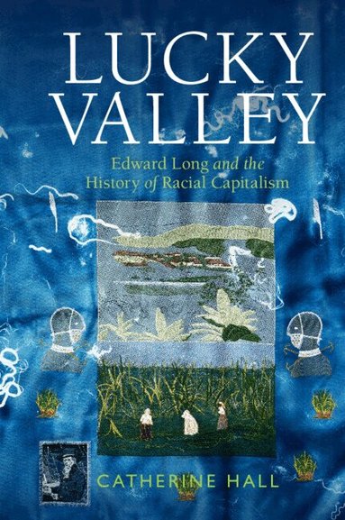 Catherine Hall - Lucky Valley, Inbunden