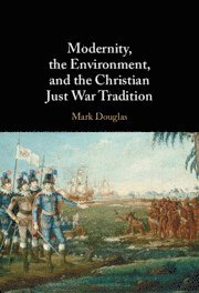 bokomslag Modernity, the Environment, and the Christian Just War Tradition