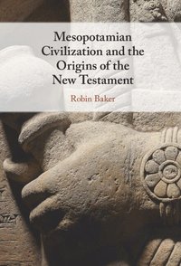 bokomslag Mesopotamian Civilization and the Origins of the New Testament