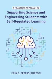 bokomslag A Practical Approach to Supporting Science and Engineering Students with Self-Regulated Learning