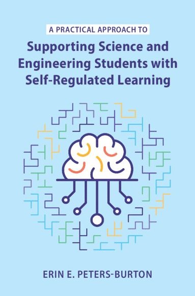 bokomslag A Practical Approach to Supporting Science and Engineering Students with Self-Regulated Learning