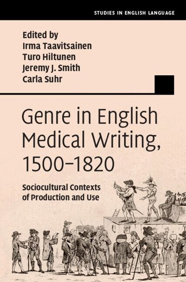 Irma Taavitsainen, Turo Hiltunen, Jeremy J. Smith, Carla Suhr - Genre in English Medical Writing, 1500-1820, Inbunden