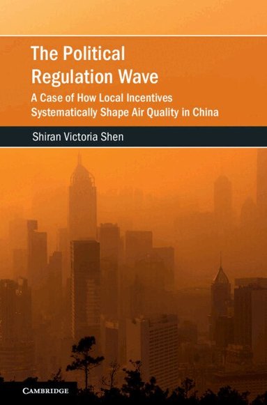 Shiran Victoria Shen - The Political Regulation Wave, Inbunden