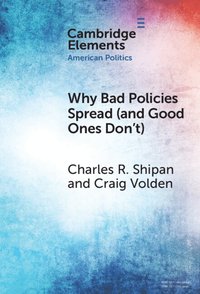 bokomslag Why Bad Policies Spread (and Good Ones Don't)