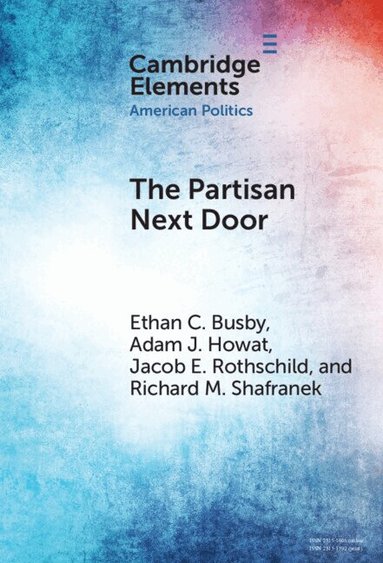 Ethan C. Busby, Adam J. Howat, Jacob E. Rothschild, Richard M. Shafranek - The Partisan Next Door, Inbunden