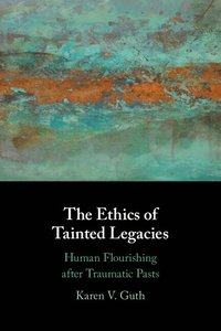 bokomslag The Ethics of Tainted Legacies