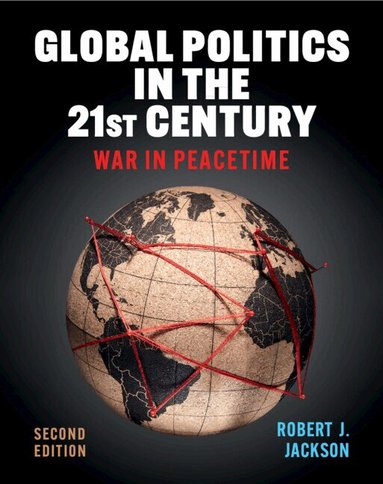 Robert J. Jackson - Global Politics in the 21st Century, Inbunden