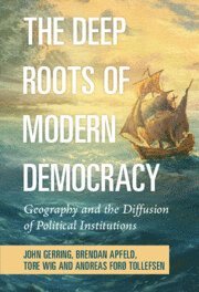 John Gerring, Brendan Apfeld, Tore Wig, Andreas Forø Tollefsen, Austin) Gerring, John (University of Texas, Austin) Apfeld, Brendan (University of Texas, Tore (Universitetet i Oslo) Wig, Andreas Forø (Peace Research Institute Oslo) Tollefsen - Deep Roots of Modern Democracy, Inbunden