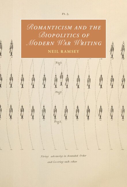 Neil Ramsey, Canberra) Ramsey, Neil (UNSW - Romanticism and the Biopolitics of Modern War Writing, Inbunden