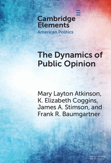 Mary Layton Atkinson, K. Elizabeth Coggins, James A. Stimson, Frank R. Baumgartner - The Dynamics of Public Opinion, Inbunden