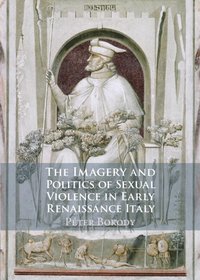 bokomslag Imagery and Politics of Sexual Violence in Early Renaissance Italy