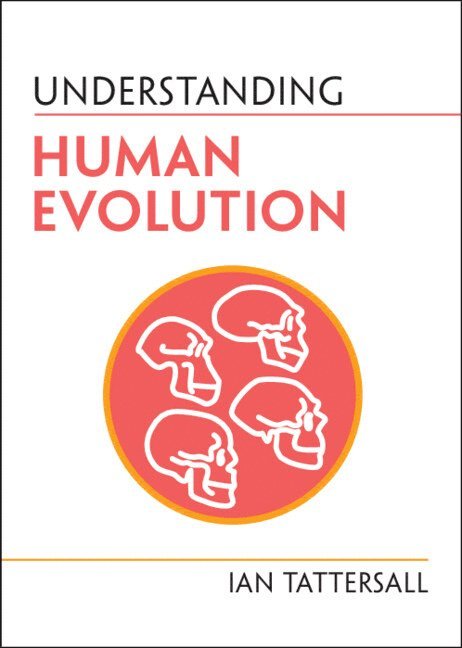 Ian Tattersall - Understanding Human Evolution, Häftad