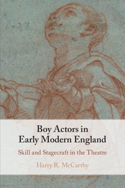 Harry R. McCarthy, Harry R. (University of Cambridge) McCarthy, Harry R McCarthy - Boy Actors in Early Modern England, Häftad